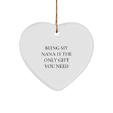 Funny Heart Ornament Gifts from Men Women Friends to Their Amazing Nana, Being My Nana Is The Only Gift You Need, Christmas Unique Gifts - Image 1